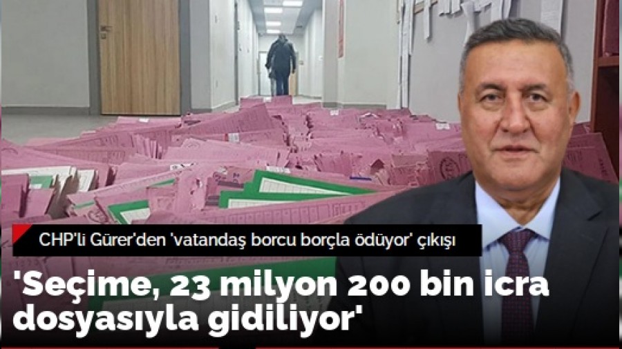 Grer: Seime, 23 milyon 200 bin icra dosyasyla gidiliyor