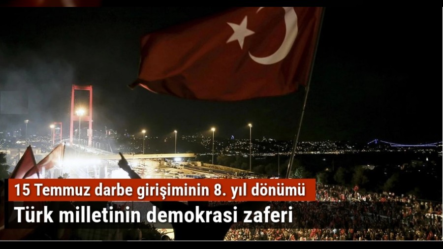 15 Temmuz darbe giriiminin 8. yl dnm