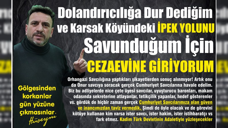 Dolandrcla Dur Dediim ve Karsak Kyndeki pek Yolunu Savunduum in Cezaevine Giriyorum