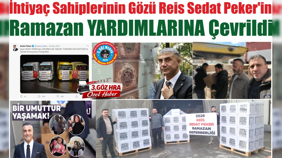 �htiya� Sahiplerinin G�z� Reis Sedat Peker�in Ramazan YARDIMLARINA �evrildi