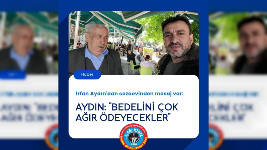 rfan Aydn :  "Bedelini ok ar deyecekler"