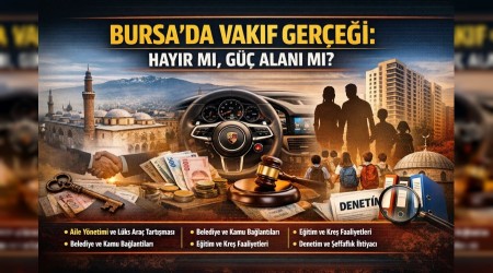BURSA�DA VAKIF GER�E�� HAYIR MI, G�� ALANI MI?