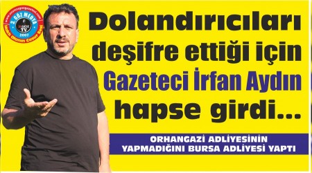 Dolandrclar deifre ettii iin Gazeteci rfan Aydn hapse girdi