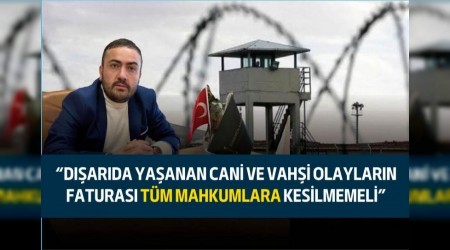 ADL YAAM DERNEݒNDEN AIKLAMA VAR:   Darda olan cani ve vahi olaylarn faturas tm mahkumlara kesilmemeli 		