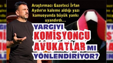 YARGIYI KOMSYONCU AVUKATLAR MI YNLENDRYOR?