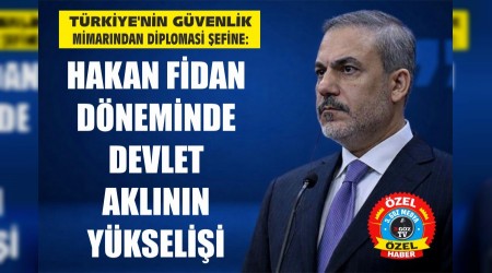 HAKAN F�DAN D�NEM�NDE DEVLET AKLININ Y�KSEL���