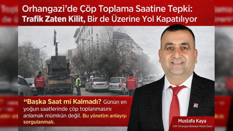 Orhangazi�de ��p Toplama Saatine Tepki: �Trafik Zaten Kilit, Bir de �zerine Yol Kapat�l�yor�