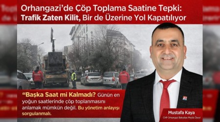 Orhangazi�de ��p Toplama Saatine Tepki: �Trafik Zaten Kilit, Bir de �zerine Yol Kapat�l�yor�