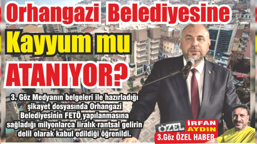 Orhangazi Belediyesine Kayyum mu atanyor?