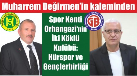 Spor Kenti Orhangazinin ki Kkl Kulb: Hrspor ve Genlerbirlii