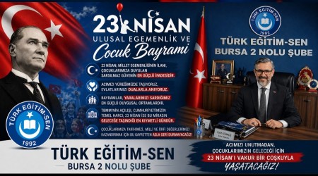 T�RK E��T�M SEN 23 N�SAN VAKUR B�R DURU�TUR:  �BAYRAMIMIZDAN VAZGE�MEYECE��Z�