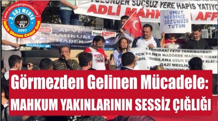 Grmezden Gelinen Mcadele:  MAHKUM YAKINLARININ SESSZ ILII