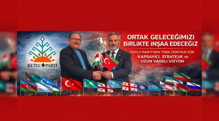 KUTLU PARTݒDEN T�RK D�NYASI ���N KAPSAYICI, STRATEJ�K VE UZUN VADEL� V�ZYON