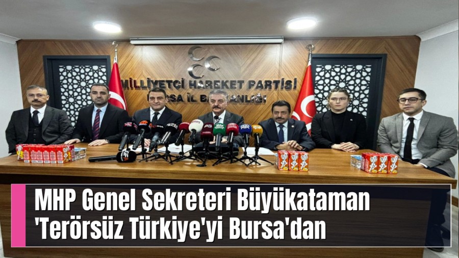 MHP Genel Sekreteri �smet B�y�kataman:  �Ter�rs�z T�rkiye hedefi mutlaka ba�ar�ya ula�acakt�r!�