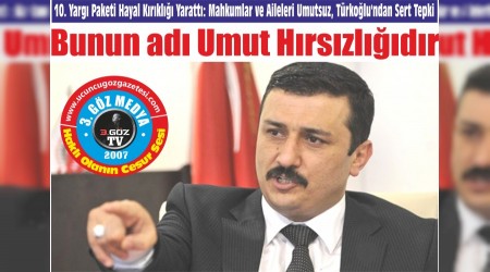10. Yarg Paketi Hayal Krkl Yaratt: Mahkumlar ve Aileleri Umutsuz, Trkolundan Sert Tepki