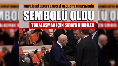 MHP Lideri Devlet Baheli Meclis'te birlemenin sembol oldu! Tokalamak iin sraya girdiler