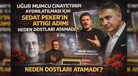 U�UR MUMCU C�NAYET�N�N AYDINLATILMASI ���N SEDAT PEKER��N ATTI�I ADIMI NEDEN DOSTLARI ATAMADI?