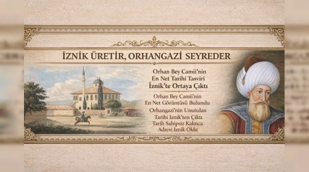 �ZN�K �RET�R, ORHANGAZ� SEYREDER: ORHAN BEY CAM�ݒN�N EN NET TAR�H� TASV�R� �ZN�K�TE ORTAYA �IKTI, 