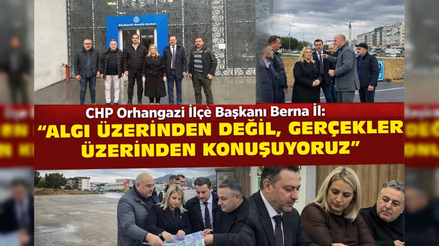 CHP Orhangazi �l�e Ba�kan� Berna �l: �Alg� �zerinden De�il, Ger�ekler �zerinden Konu�uyoruz�